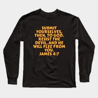 Bible Verse James 4:7 Long Sleeve T-Shirt